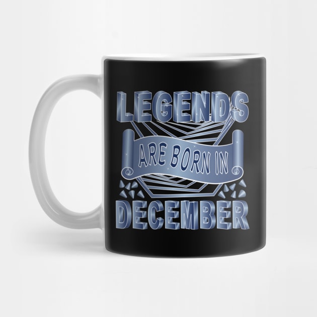 Legends Are Born In December by Designoholic